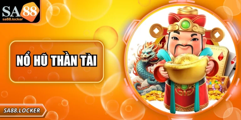Nổ Hũ Thần Tài Tại SA88: Cơ Hội Chiến Thắng Vượt Trội
